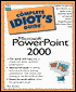 The Complete Idiot's Guide to Microsoft PowerPoint 2000