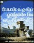 Frank O. Gehry: Outside In