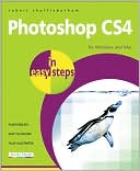 Photoshop CS4 in Easy Steps: For Windows and Mac