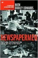 Newspapermen: Hugh Cudlipp, Cecil Harmsworth King and the Glory Days of Fleet Street