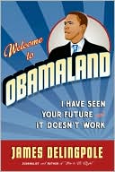 download Welcome to Obamaland : I Have Seen Your Future and It Doesn't Work book