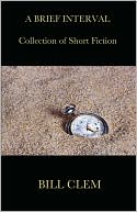 A Brief Interval (Collection Of Short Fiction)