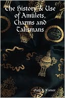 The History and Use of Amulets, Charms and Talismans