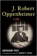 J. Robert Oppenheimer: A Life