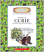 Marie Curie: Scientist Who Made Glowing Discoveries