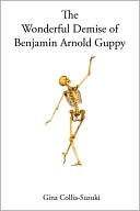 The Wonderful Demise Of Benjamin Arnold Guppy