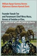 Founder Yawah Toe And Paramount Chief Wrea Musu, Heroes Of Gedebo Or Kleo, A Subsection Of Grebo Land In Liberia