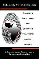 Thoughts, Reflections and Solutions to African Issues in America: A Collection of Essays from a Concerned Black Man