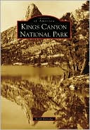 Kings Canyon National Park, California (Images of America Series)