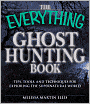 The Everything Ghost Hunting Book: Tips, tools, and techniques for exploring the supernatural world