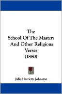 The School of the Master: And Other Religious Verses (1880)