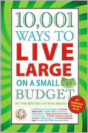 10,001 Ways to Live Large on a Small Budget