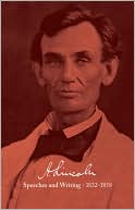 Abraham Lincoln: Speeches and Writings 1832-1858