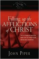 download Filling Up the Afflictions of Christ : The Cost of Bringing the Gospel to the Nations in the Lives of William Tyndale, Adoniram Judson, and John Paton book
