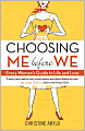 Choosing ME Before WE: Every Woman's Guide to Life and Love