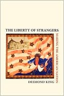 The Liberty of Strangers: Making the American Nation