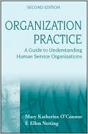 Organization Practice: A Guide to Understanding Human Service Organizations