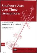 Southeast Asia over Three Generations:Essays Presented to Benedict R. O'G. Anderson