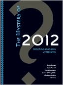 The Mystery of 2012: Predictions, Prophecies and Possibilities
