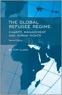 The Global Refugee Regime: 2nd Ed.: Charity, Management and Human Rights