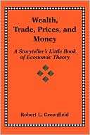 Wealth, Trade, Prices, And Money