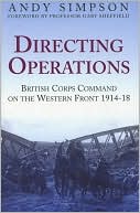 Directing Operations: British Corps Command on the Western Front 1914-18