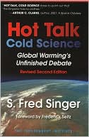 Hot Talk, Cold Science: Global Warming's Unfinished Debate