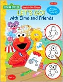 Let's Go! with Elmo and Friends (Watch Me Draw Series)