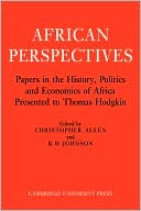 African Perspectives: Papers in the History, Politics and Economics of Africa Presented to Thomas Hodgkin