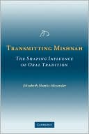 Transmitting Mishnah: The Shaping Influence of Oral Tradition