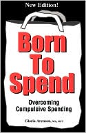 Born to Spend : Overcoming Compulsive Spending