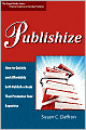 Publishize: How to Quickly and Affordably Self-Publish a Book That Promotes Your Expertise