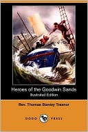 Heroes Of The Goodwin Sands (Illustrated Edition)