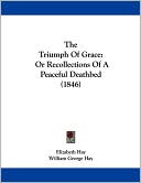 The Triumph of Grace: Or Recollections of A Peaceful Deathbed (1846)