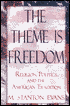 The Theme Is Freedom: Religion, Politics, and the American Tradition