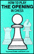 How to Play the Opening in Chess by Raymond Keene: Book Cover