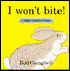 I Won't Bite!: A Touch and Feel Book
