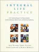 Integral Life Practice: A 21st-Century Blueprint for Physical Health, Emotional Balance, Mental Clarity, and Spiritual Awakening