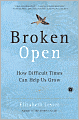 Broken Open: How Difficult Times Can Help Us Grow