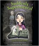 Suddenly Supernatural Books 1 and 2: School Spirit; Scaredy Kat