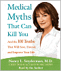 Medical Myths That Can Kill You: And the 101 Truths That Will Save, Extend, and Improve Your Life