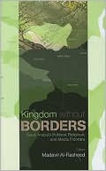 Kingdom Without Borders: Saudi Arabia's Political, Religious, and Media Frontiers