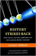 History Strikes Back: How States, Nations, and Conflicts Are Shaping the 21st Century