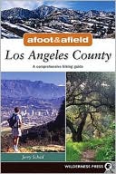 Afoot & Afield in Los Angeles County: A Comprehensive Hiking Guide