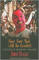 Your Hate Mail Will Be Graded: A Decade of Whatever, 1998-2008