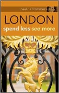Pauline Frommer's London: Spend Less, See More, 2nd Edition