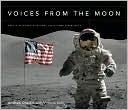 Voices from the Moon: Apollo Astronauts Describe Their Lunar Experiences