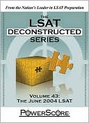 LSAT Deconstructed Series Volume 43: The June 2004 LSAT