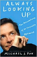 Always Looking Up: The Adventures of an Incurable Optimist