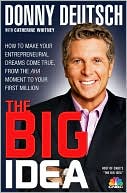 The Big Idea: How to Make Your Entrepreneurial Dreams Come True, from the Aha Moment to Your First Million